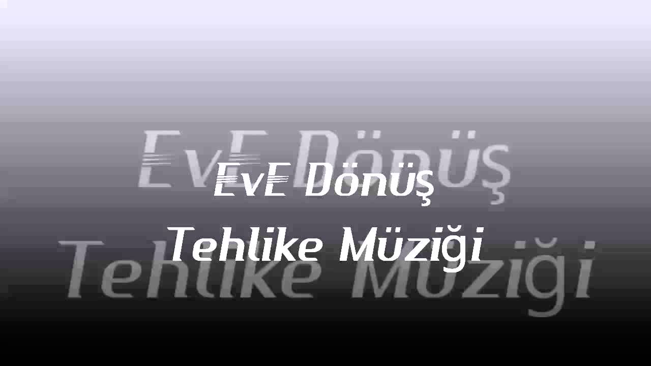 Eve Dönüş Tehlike Müziği