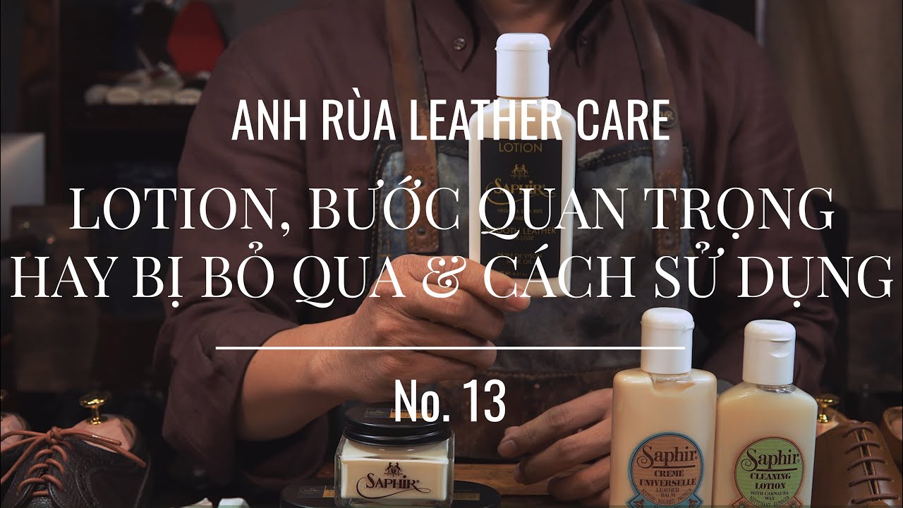 KEM DƯỠNG ĐỒ DA, BƯỚC QUAN TRỌNG HAY BỊ BỎ QUA & CÁCH SỬ DỤNG | Anh Rùa leather care