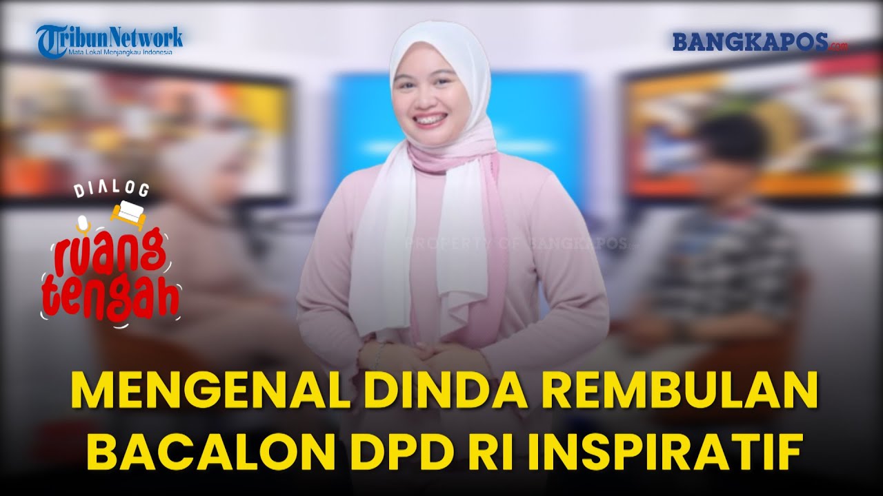 Mengenal Dinda Rembulan Bacalon DPD RI Bangka Belitung Inspiratif | Ruang Tengah