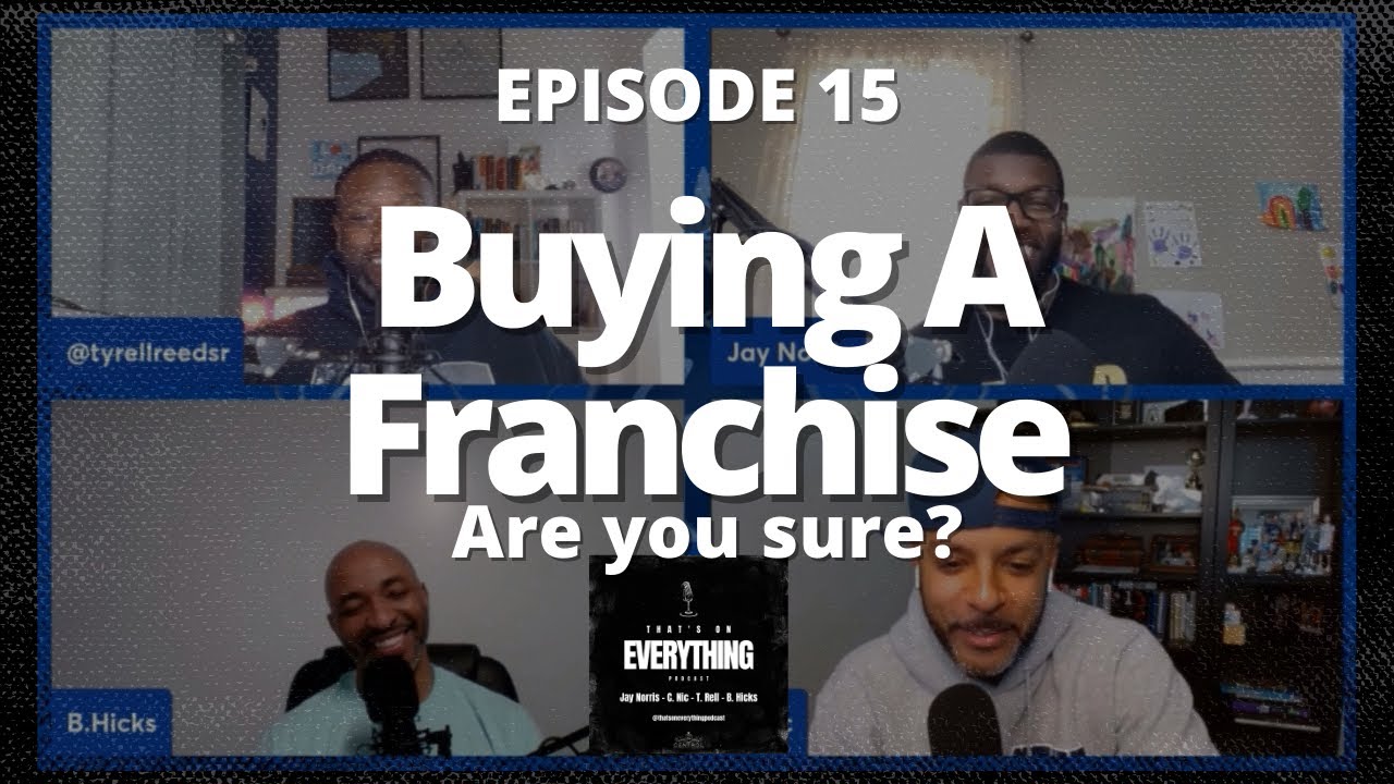 That's On Everything Podcast Episode 15 - Buying A Franchise...Are You Sure?