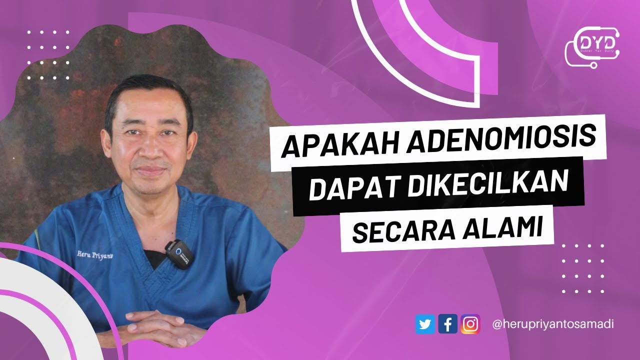Ask Me - Tanya Dr. Yan | Apakah Adenomiosis Dapat dikecilkan Secara Alami?