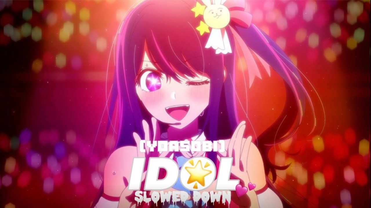 🌟💕YOASOBI-IDOL💕🌟|slowed down|@eekky