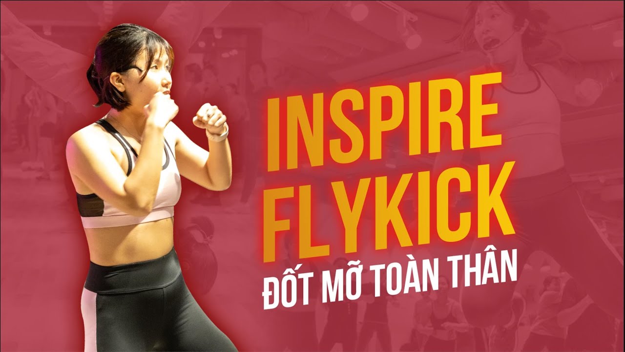 Đốt mỡ to&agrave;n th&acirc;n với 45 ph&uacute;t Cardio v&otilde; thuật INSPIRE FLYKICK