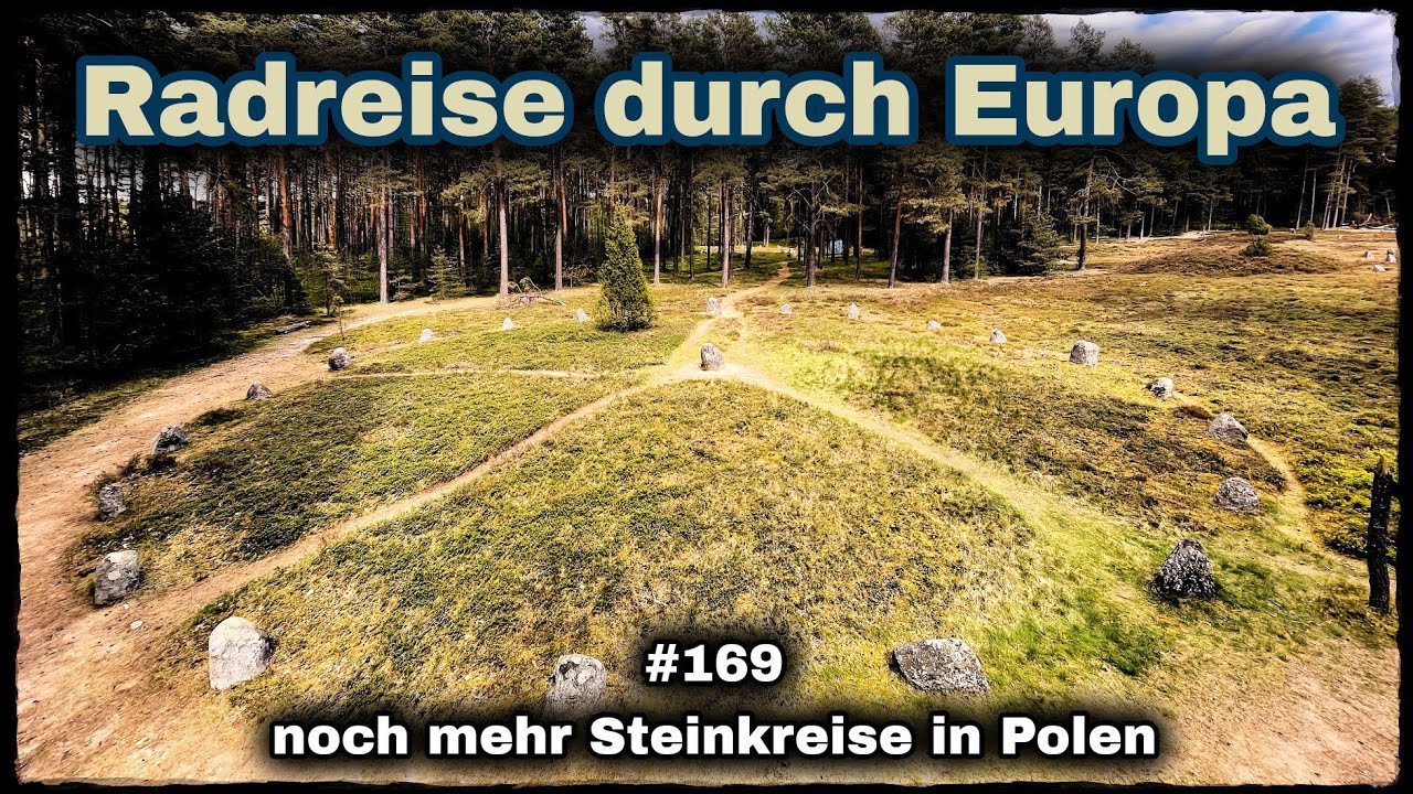 Radreise durch Europa #169 noch mehr Steinkreise in Polen