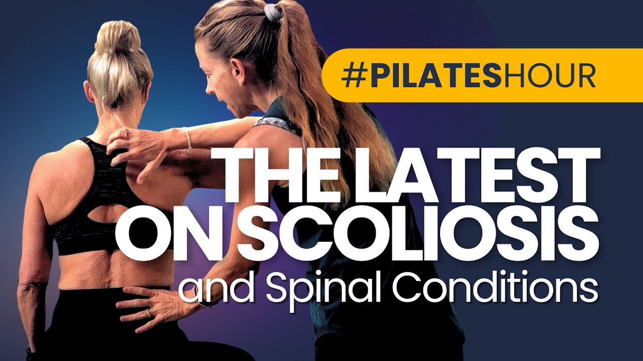 Pilates Hour #199 The Latest on Scoliosis and Spinal Conditions