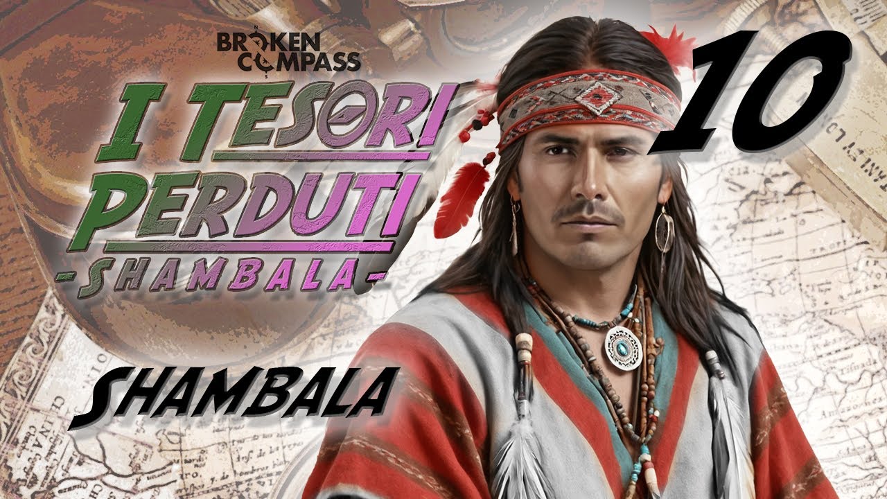 Broken Compass | I TESORI PERDUTI: SHAMBALA e10: 