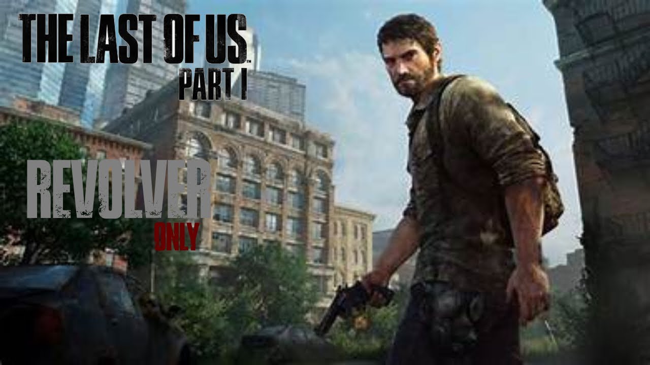 Beating the Last of Us part one with Only the revolver pt2 [WE FINALLY BROUGHT THIS BACK]