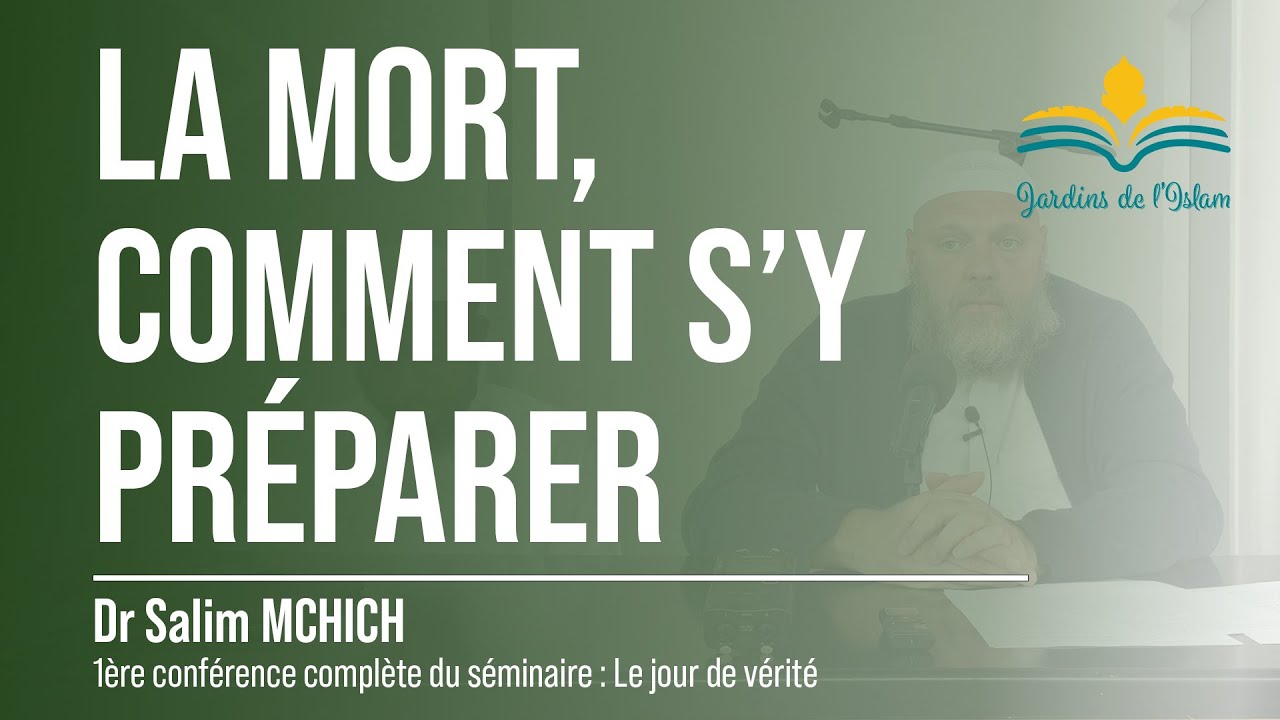 La mort, comment s'y préparer ?! -  Dr Salim MCHICH
