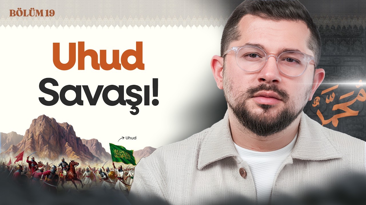 Uhud Savaşı (Bölüm 19) | O'nun Yolu Aşkın Yolu