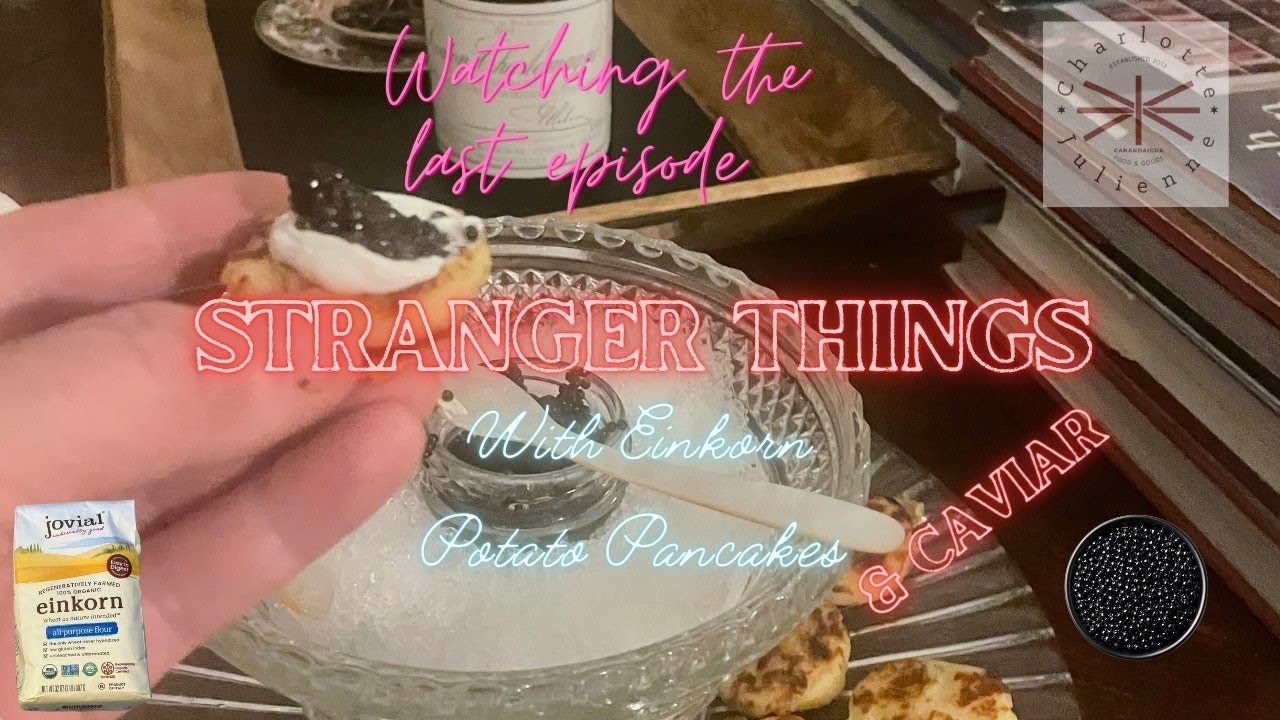 We Splurged on Caviar, Einkorn Blinis & Grand Cru Wine for the Stranger Things Finale