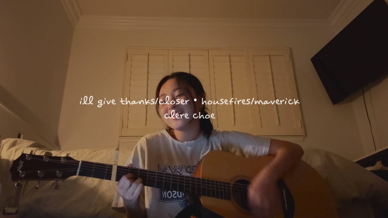 Ill Give Thanks by Housefires/ Closer by Maverick// worship cover by claire
