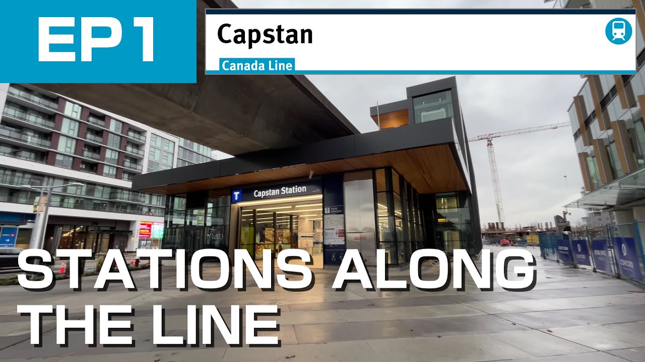 Capstan (Canada Line - SkyTrain) | Stations Along the Line - EP1