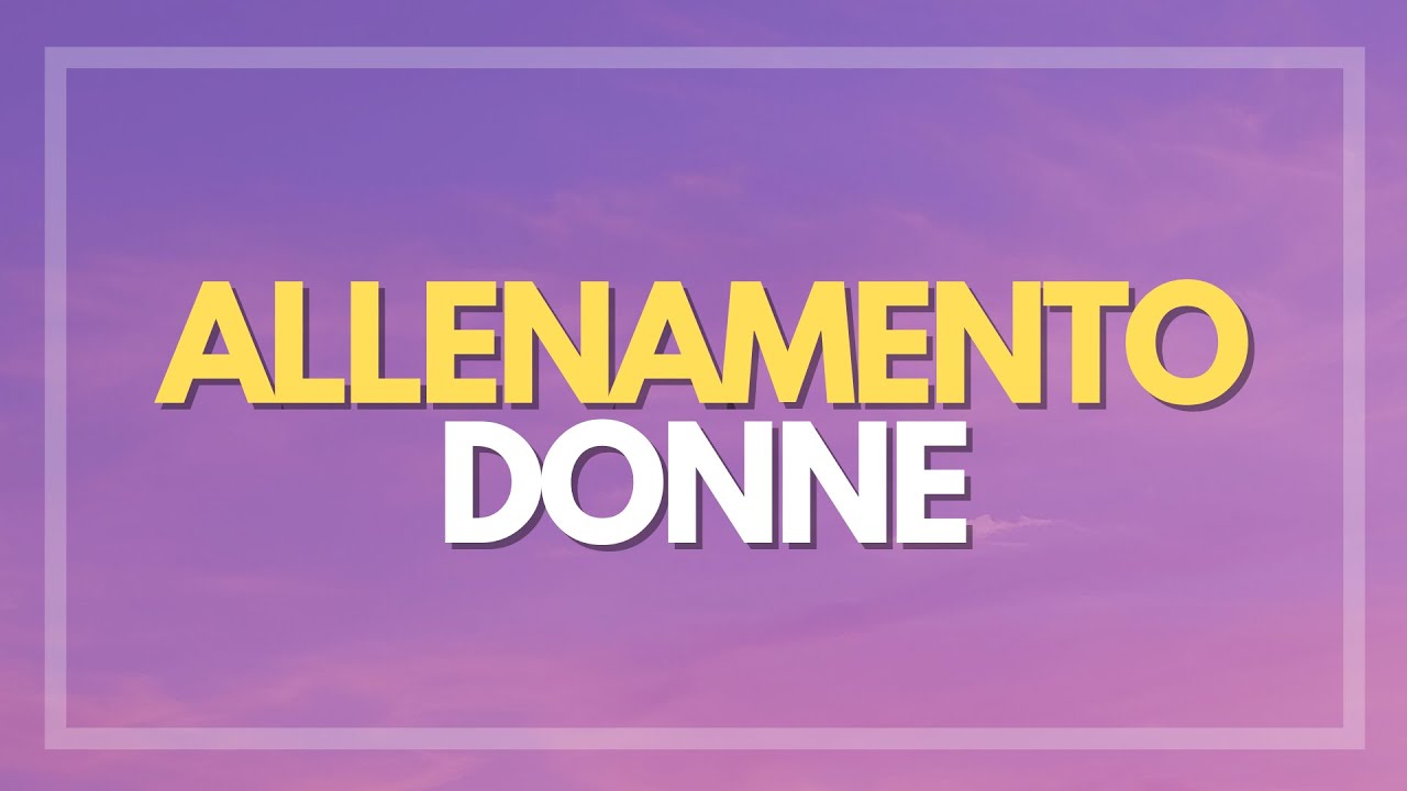 Allenamento Donne [ Rassodante ]