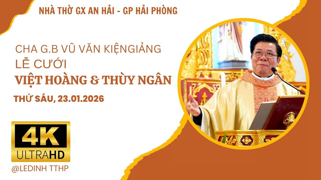 {4K VIDEO} LINH MỤC G B VŨ VĂN KIỆN GIẢNG LỄ CƯỚI VIỆT HOÀNG & THÙY NGÂN TẠI NHÀ THỜ GX AN HẢI
