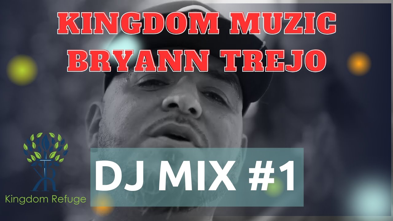Kingdom Muzic  Bryann Trejo  Platlist DJ Mix #1