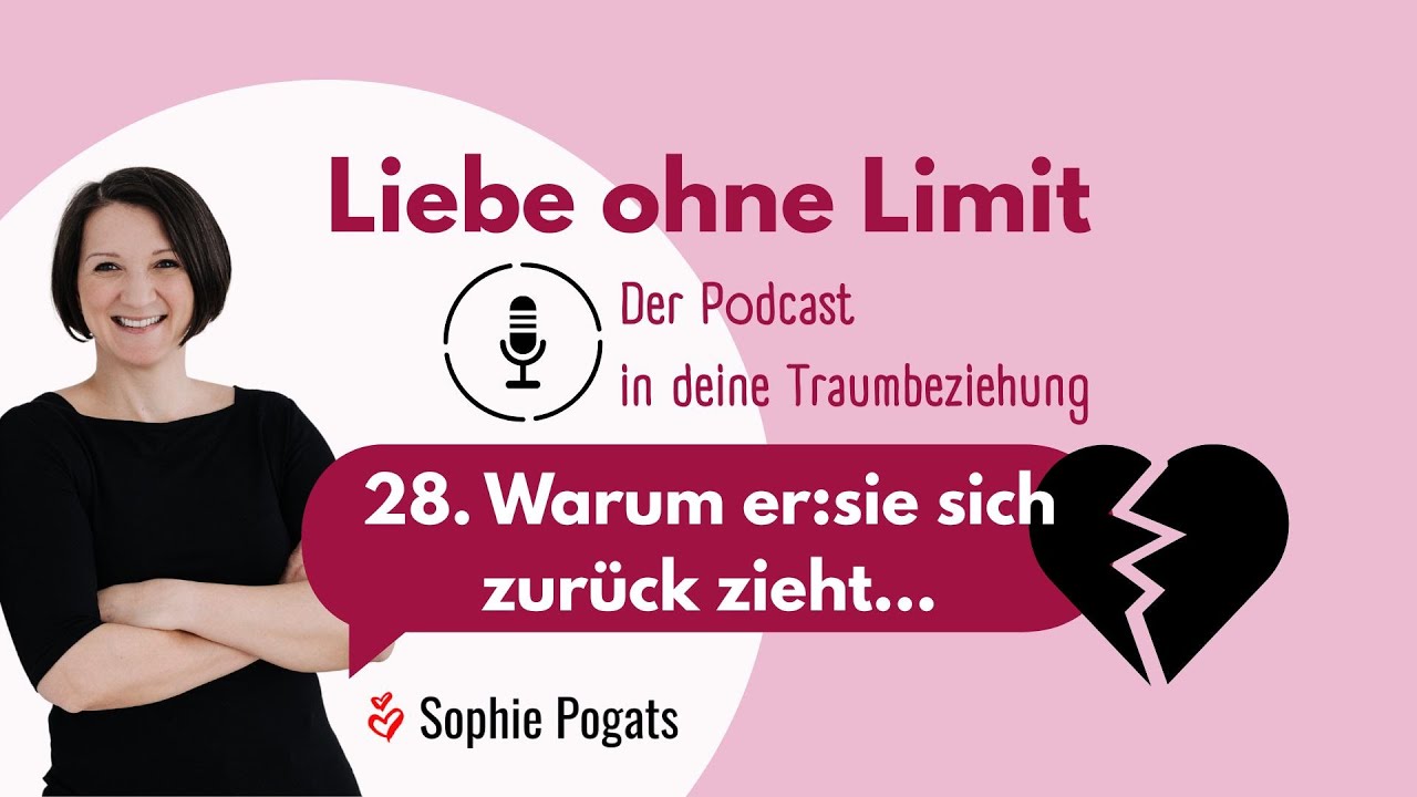 Liebe ohne Limit - 28. Warum er:sie sich zurückzieht...