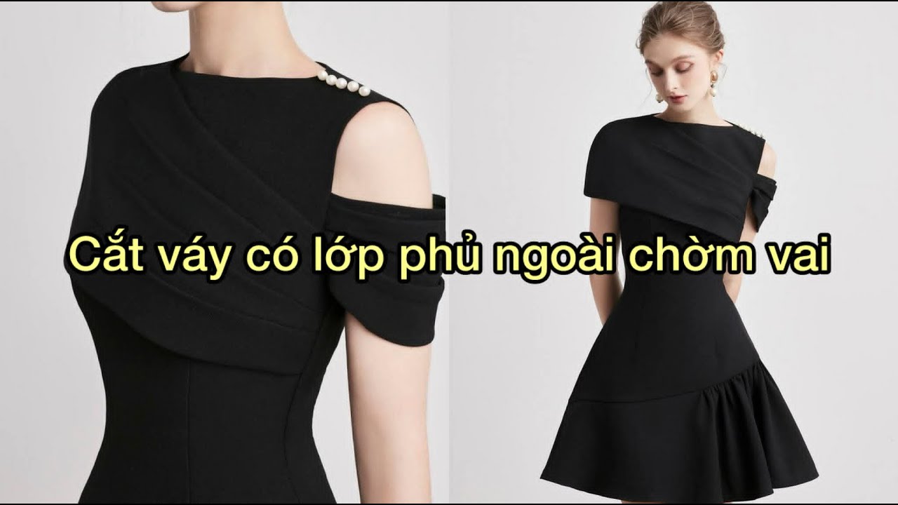 Dạy cắt may: Hướng dẫn cách cắt đầm có lớp phủ ngoài chờm vai| Hoàng Sơn designer
