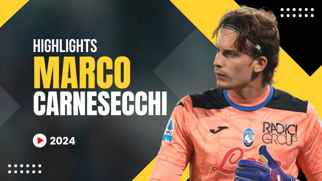 Marco Carnesecchi - Skills & Highlight - 2024