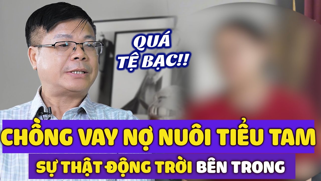 Vợ Sụp Đổ Khi Phát Hiện Chồng Lén Nuôi Tiểu Tam Bằng Tiền Vay Ngân Hàng | Đinh Đoàn Tư Vấn Hôn Nhân