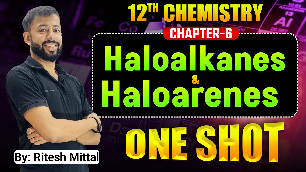One Shot |Haloalkanes & Haloarenes Class12 Chemistry | Board Exam | Ritesh Mittal | Benzene Classes