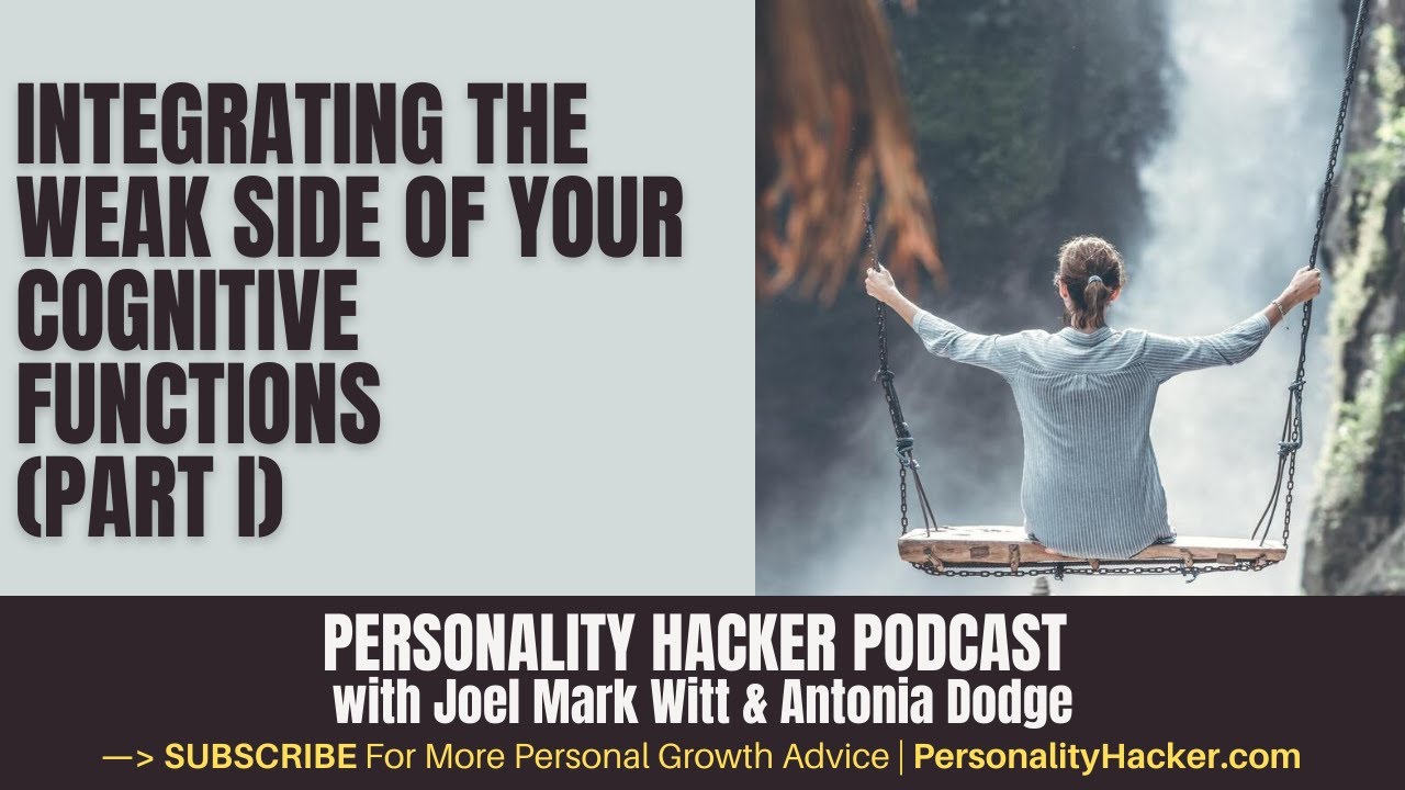 Integrating The Weak Side Of Your Cognitive Functions – Part 1 | PersonalityHacker.com
