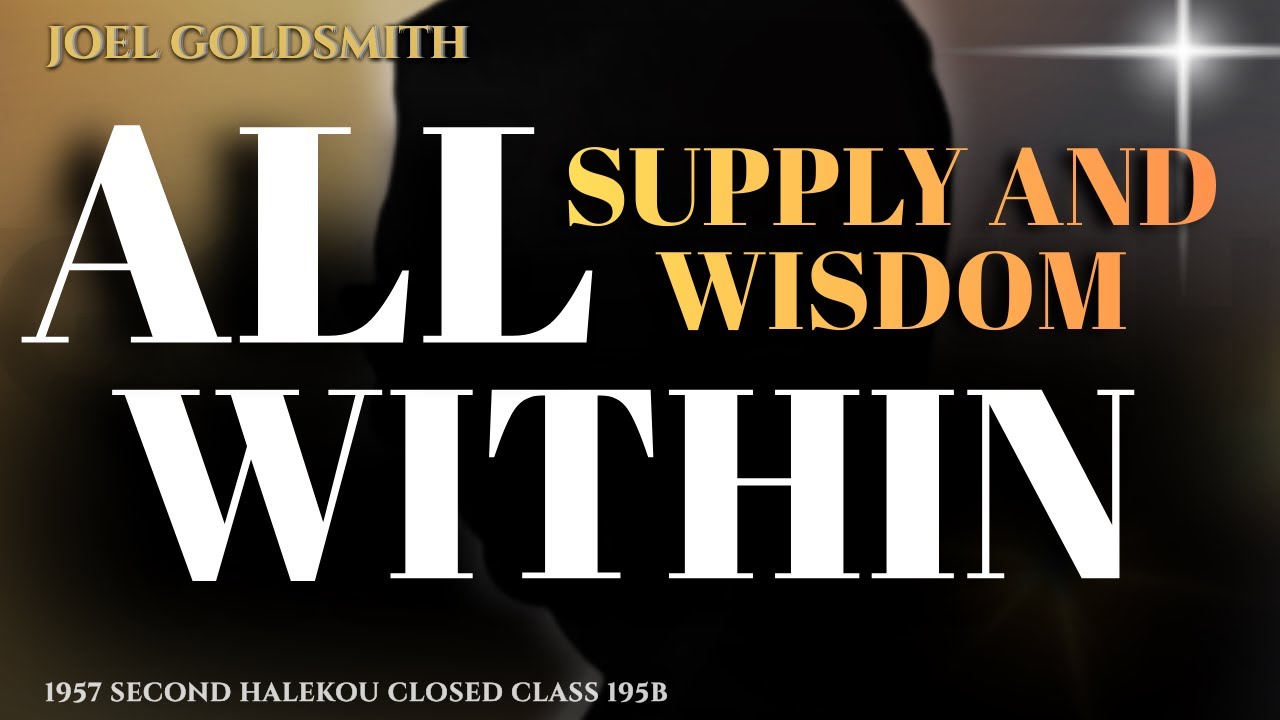 Joel Goldsmith: The Inner Universe - All Supply & Wisdom Already Within You | Infinite Way Secret