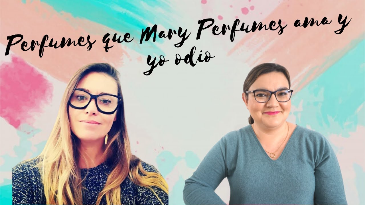 Perfumes que Mary Perfumes ama y yo odio