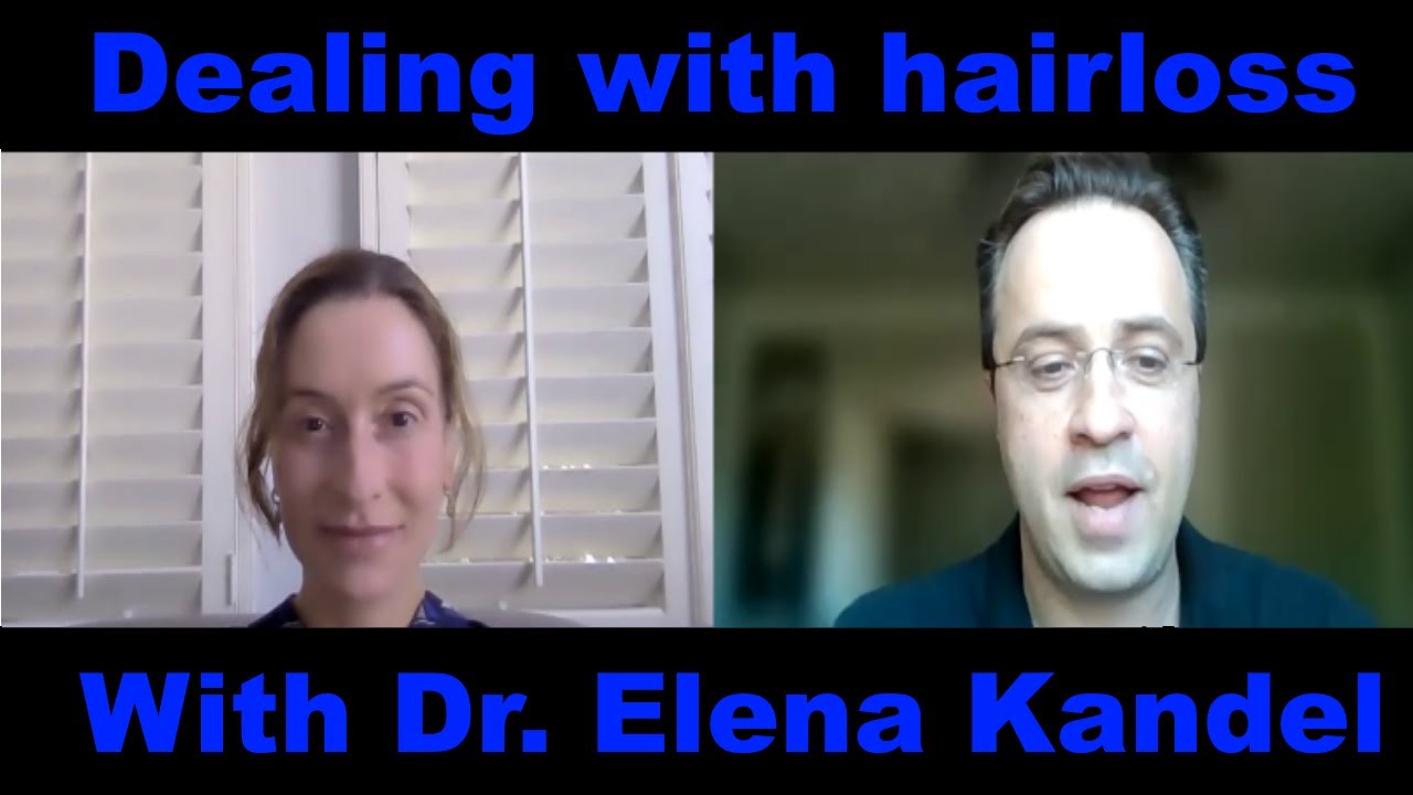 .Better Hair: Hair Loss and Balding with Dr. Elena Kandel.