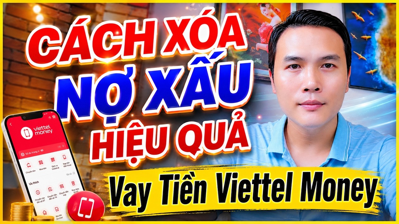 Hướng Dẫn Cách Xóa Nợ Xấu Hiệu Quả Vay Tiền Viettel Money