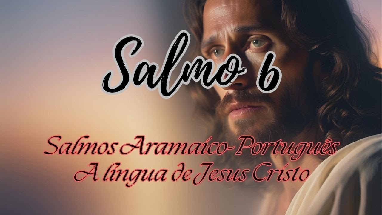 Salmos Cantados em Aramaico e Português | A Língua de Jesus(salmo 6)