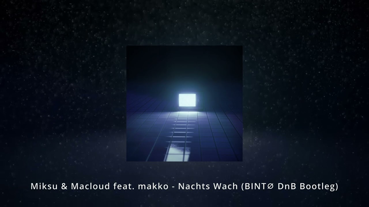 Miksu & Macloud feat. makko - Nachts Wach (BINT&Oslash; DnB Bootleg)
