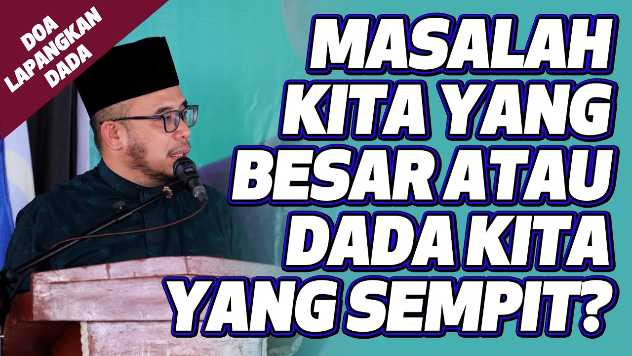 Prof Dato Dr MAZA - Masalah Kita Yang Besar Atau Dada Kita Yang Sempit? Doa Lapangkan Dada
