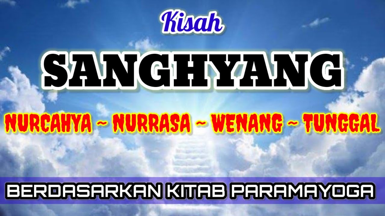 Sanghyang Nurcahya || Sanghyang Nurrasa || Sanghyang Wenang || Sanghyang Tunggal
