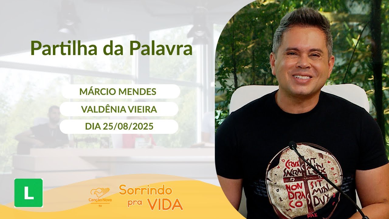 Sorrindo pra Vida - 25/08/2025 - Partilha da Palavra com Márcio Mendes