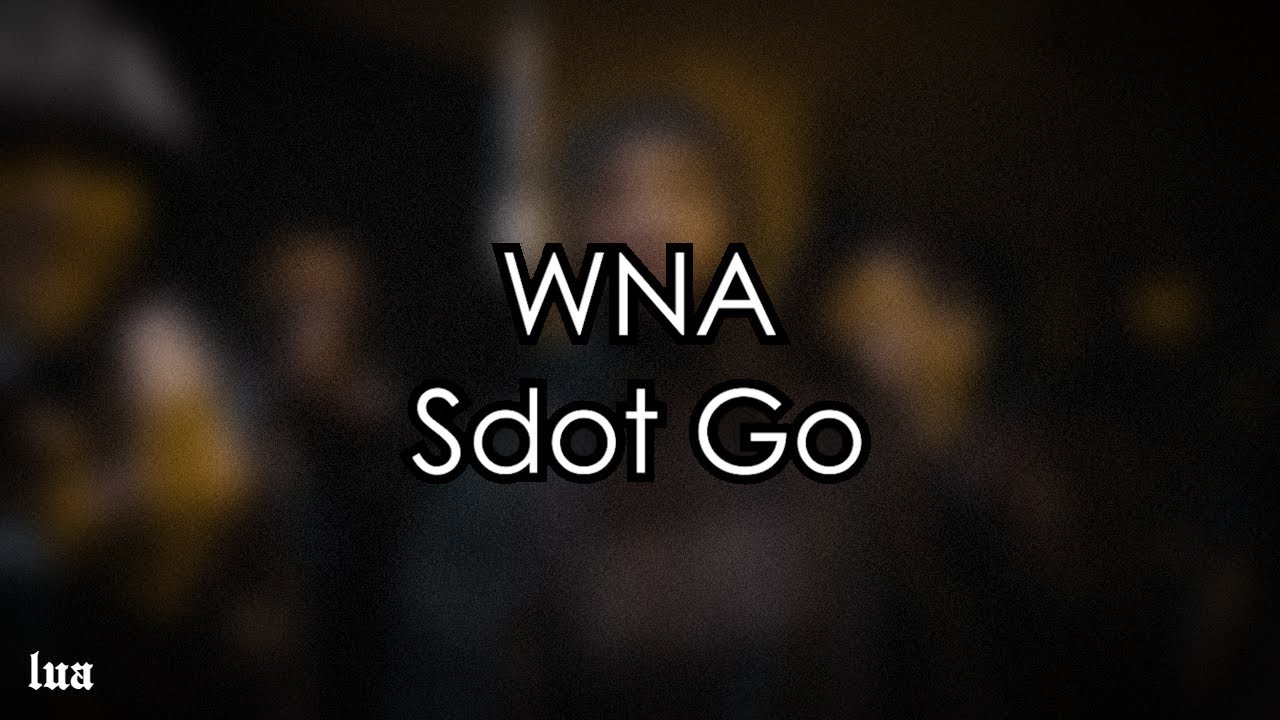 Sdot Go - WNA  (Lyrics)