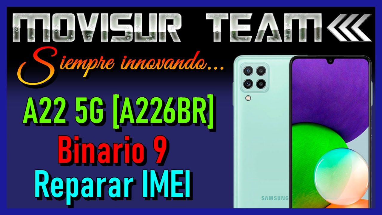 Reparar IMEI SAMSUNG A22 5G (A226BR) | Binario 9 | + Fix logo