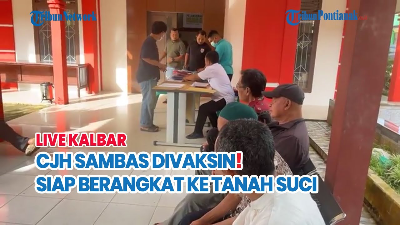 🔴CJH Sambas Jalani Vaksinasi Sebelum Berangkat ke Tanah Suci Mekah