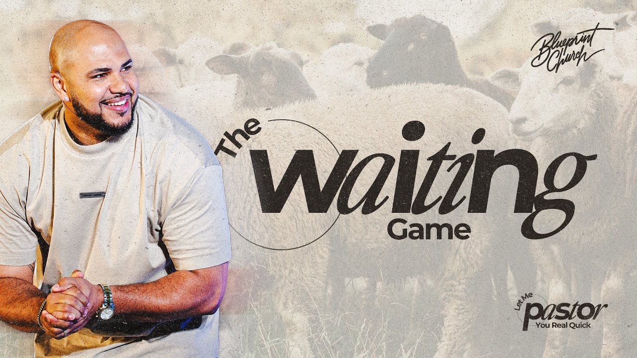 The Waiting Game // Let Me Pastor You Real Quick // Matthew Davis