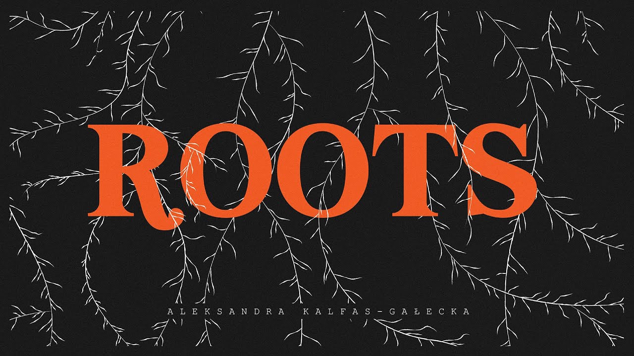 Aleksandra Kalfas-Gałecka ROOTS