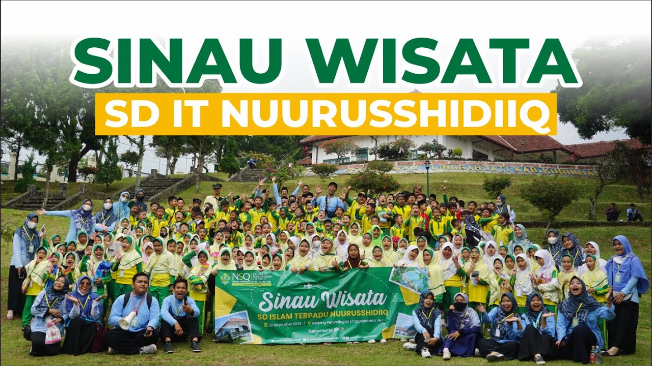 SINAU WISATA 2022 GOES TO LINGGARJATI KUNINGAN - SDIT NUURUSSHIDIIQ CIREBON