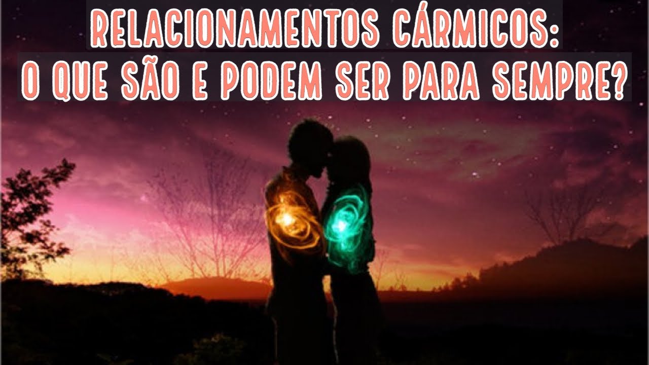 Relacionamentos cármicos: O que são e podem ser para sempre?