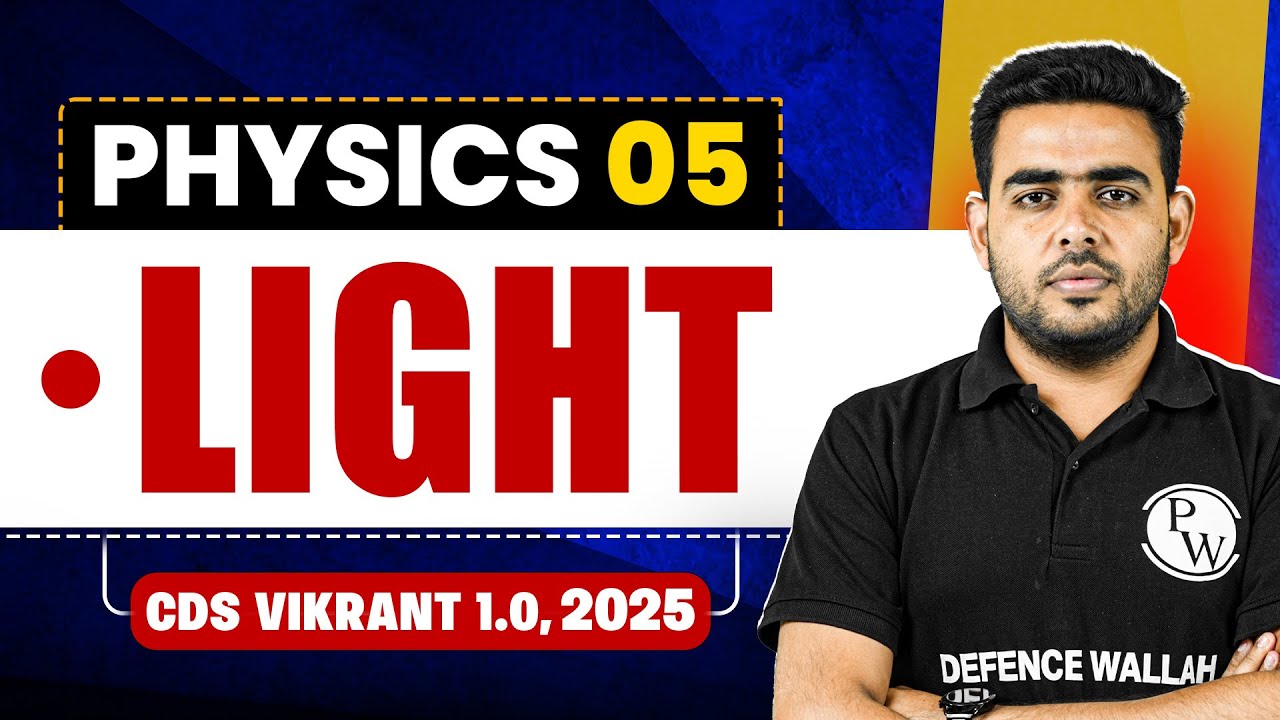 Complete Light for CDS Exam | Physics for CDS 1, 2025 | CDS Vikrant 1.0, 2025 🤩