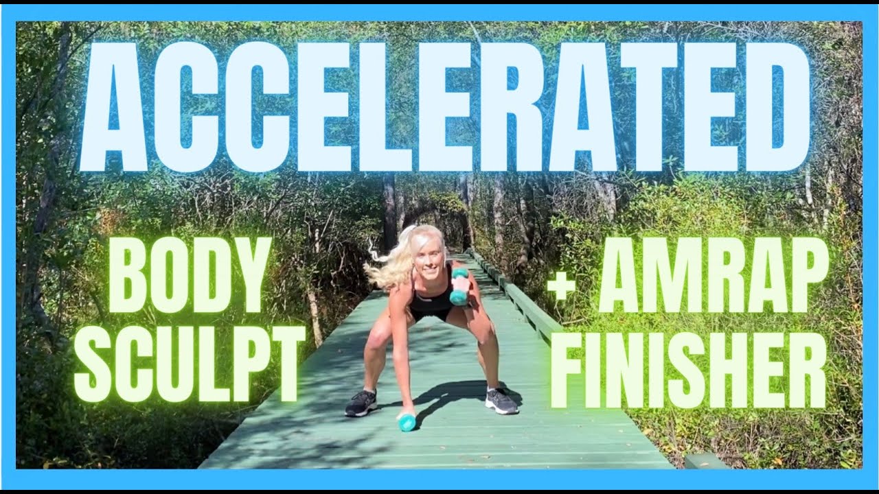 ACCELERATED Body Sculpt + AMRAP FINISHER