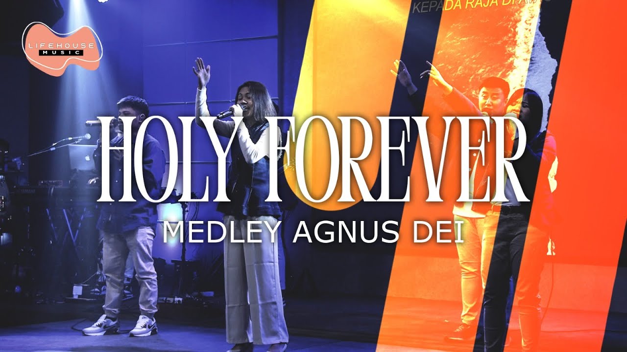 Holy Forever & Agnus Dei - Lifehouse Music ft. Inda Belgrade Latukolan