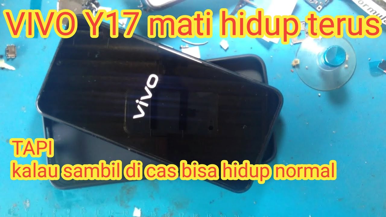 VIVO Y17 Restart terus || TAPI kalau sambil di cas bisa hidup normal
