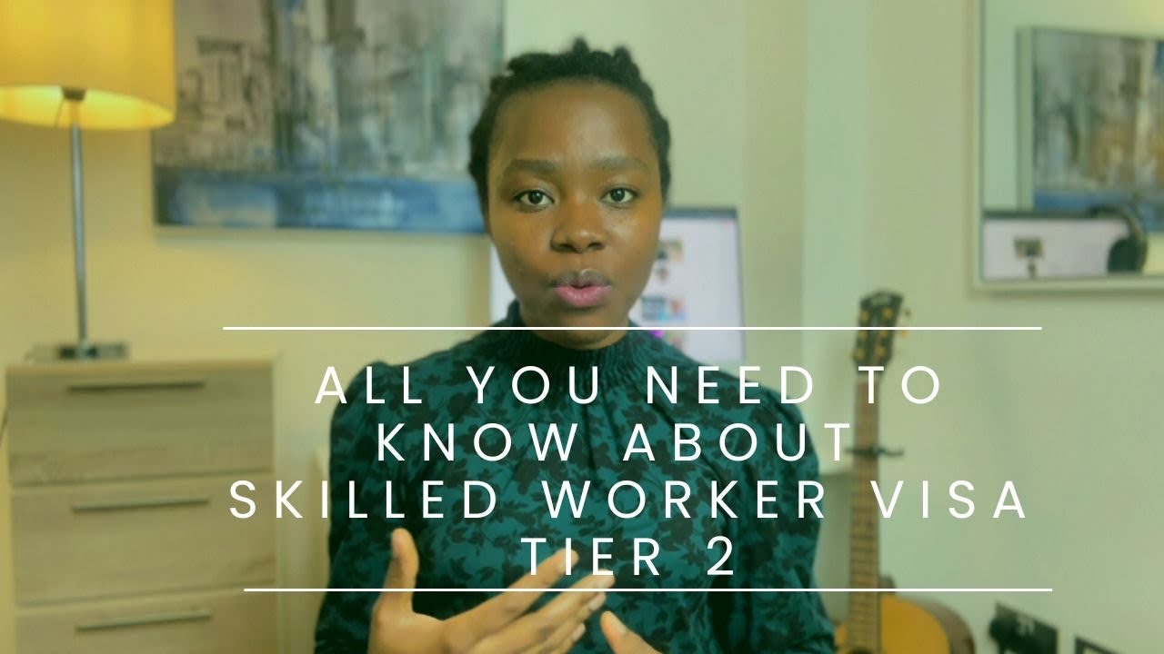 All you need to know about tier 2 skilled worker visa U.K. -Apply now