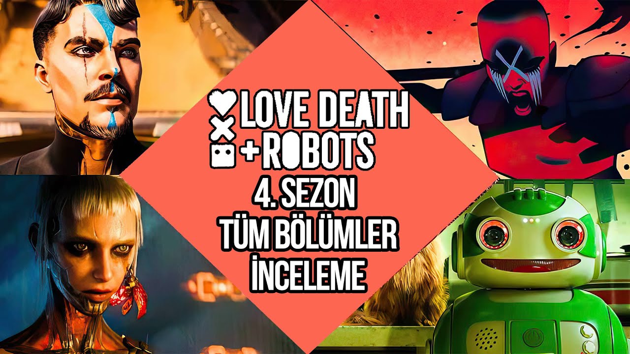 İZLENİR Mİ? LOVE, DEATH & ROBOTS 4. SEZON TÜM BÖLÜMLER SPOILERSİZ İNCELEME