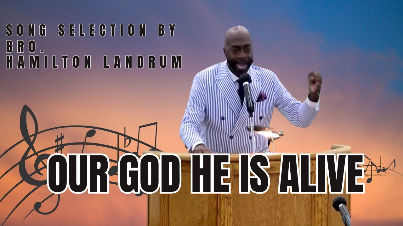 Guest Song leader : HAMILTON LANDRUM - OUR GOD HE IS ALIVE