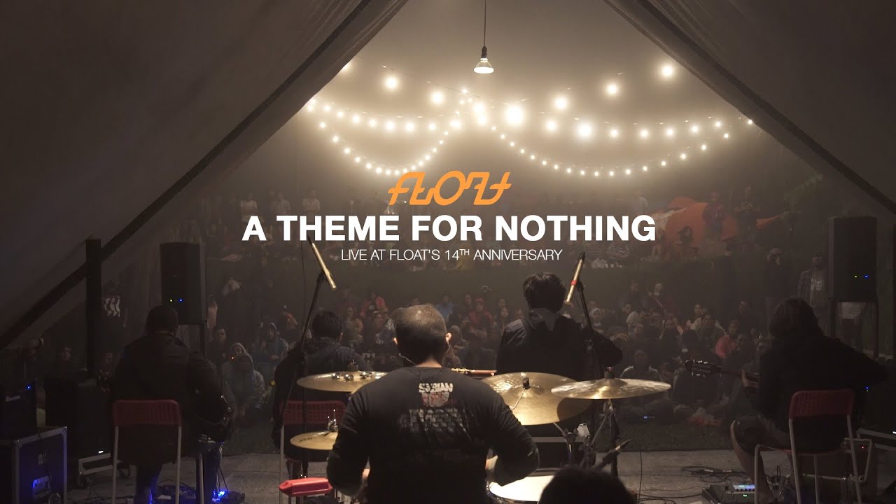 Float - A Theme for Nothing (Live at Float's 14th Anniversary)
