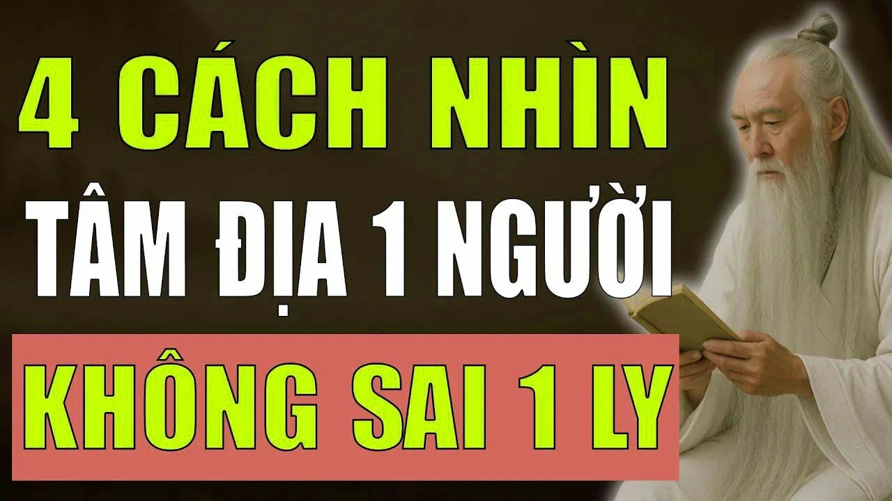 4 Cách Nhìn Người Không Sai 1 Ly, Muốn Biết Rõ Tâm Địa 1 Người Cứ Nhìn Điểm Này